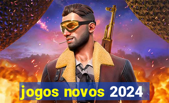 jogos novos 2024